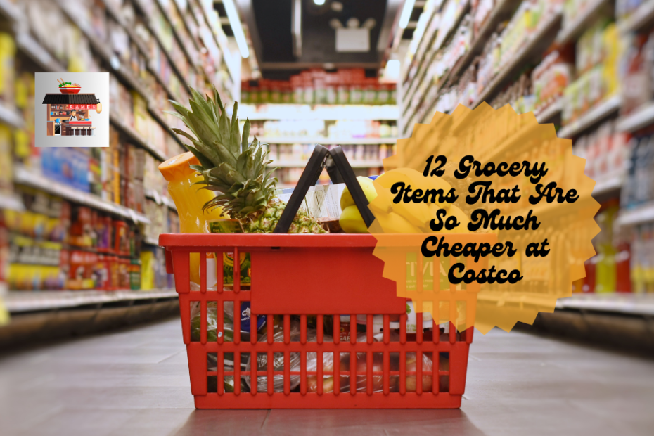 12 Grocery Items That Are So Much Cheaper at Costco