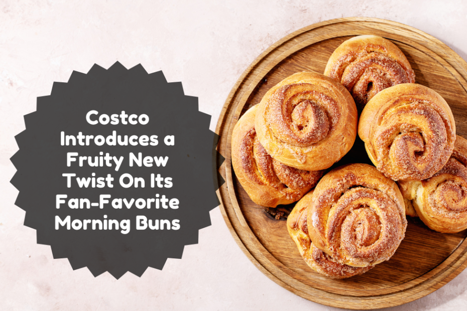 Costco Introduces a Fruity New Twist On Its Fan-Favorite Morning Buns