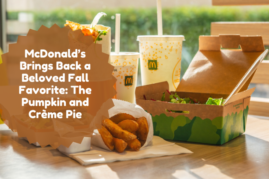 McDonald’s Brings Back a Beloved Fall Favorite: The Pumpkin and Crème Pie