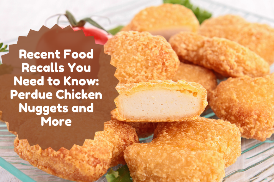 Recent Food Recalls You Need to Know Perdue Chicken Nuggets and More