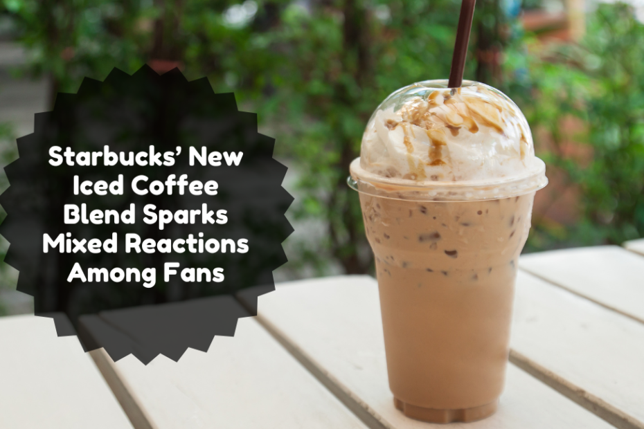 Starbucks’ New Iced Coffee Blend Sparks Mixed Reactions Among Fans