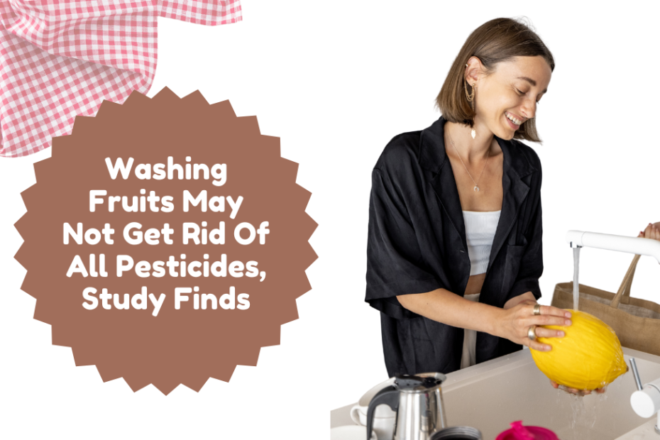 Washing Fruits May Not Get Rid Of All Pesticides, Study Finds